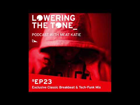 Meat Katie   Lowering The Tone Podcast EP23   Exclusive Classic Breakbeat & Tech Funk Mix