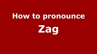How to pronounce Zag