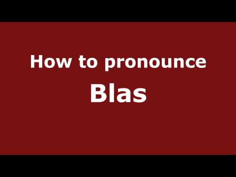 How to Pronounce Blas - PronounceNames.com