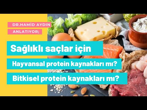 Sağlıklı saçlar için hayvansal protein kaynakları mı? Bitkisel protein kaynakları mı?