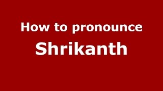 How to pronounce Shrikanth