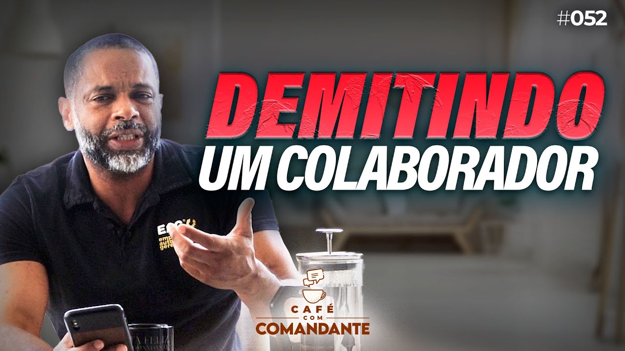 Como DEMITIR e CONTRATAR um colaborador do JEITO CERTO | Café Com Comandante 052