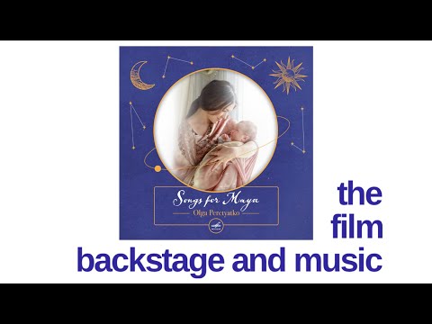 SONGS FOR MAYA,  THE FILM — Olga Peretyatko