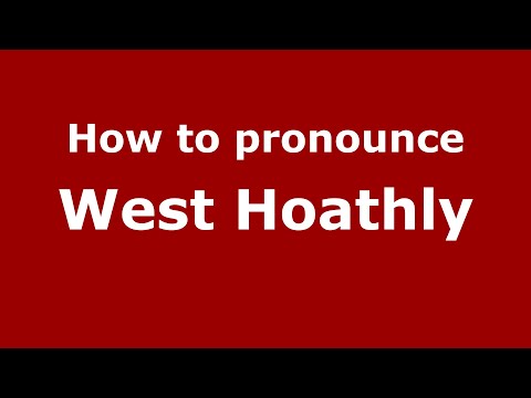 How to pronounce West Hoathly