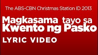 ABS-CBN Christmas Station ID 2013 - Magkasama Tayo sa Kwento ng Pasko LYRICS