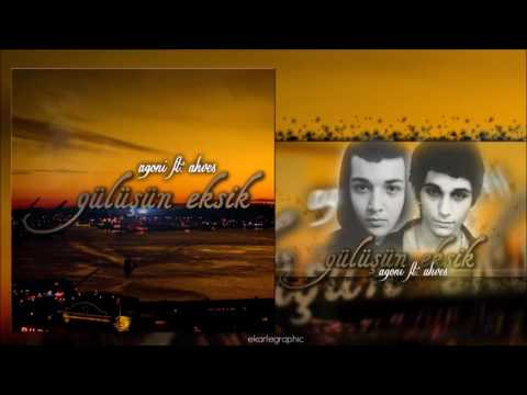 Agoni ft. Ahves - Gülüşün Eksik (2016)