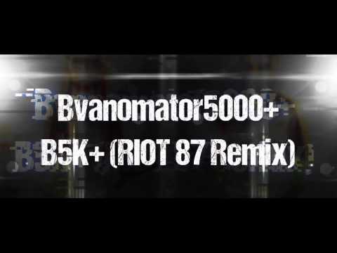 Bvanomator5000+ - B5K+ (RIOT 87 Remix) [Drumstep / Hip Hop / Rock]