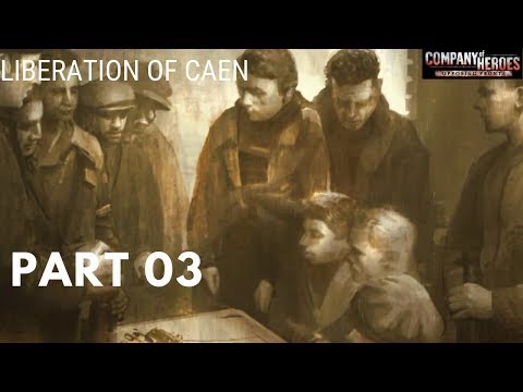 Company of Heroes Opposing Fronts(100% Walkthrough GamePlay) [Liberation of Caen] Part03