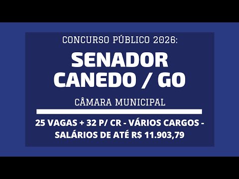 Concurso Aberto da Câmara de Senador Canedo / GO - 2026: Níveis Médio, Técnico e Superior
