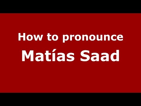 How to pronounce Matías Saad (Spanish/Argentina) - PronounceNames.com