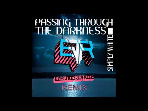 Simply White - Passing Through The Darkness (Electric Joy Ride Remix) [Free Download]