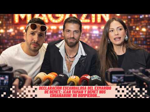 Declaración escandalosa del exmarido de Demet: ¡Can Yaman y Demet nos engañaron! No rompieron...