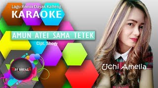 Download lagu AMUN ATEI SAMA TETEK REMIX KARAOKE TERBARU LAGU DAYAK mp3