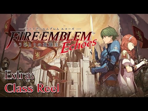 Fire Emblem Echoes: Another Hero-King - Class Reel