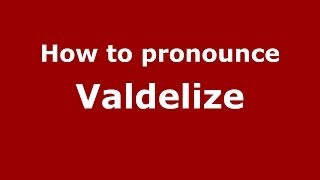 How to pronounce Valdelize