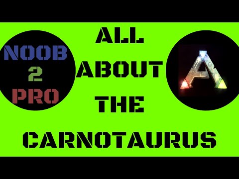 ALL ABOUT THE CARNOTAURUS - ARK: SURVIVAL EVOLVED