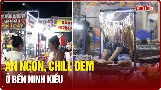 Ăn ngon, chill đêm ở Bến Ninh Kiều | Cần Thơ TV