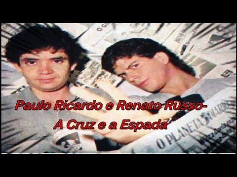 Paulo Ricardo e Renato Russo - A Cruz e a Espada