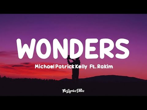 Michael Patrick Kelly - Wonders (Lyrics) ft. Rakim