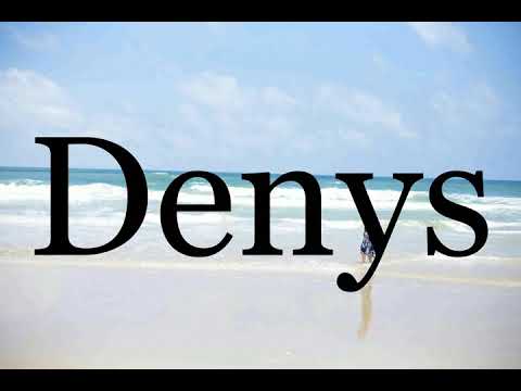 How To Pronounce Denys🌈🌈🌈🌈🌈🌈Pronunciation Of Denys