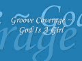 Groove Coverage God Is A Girl Lyrics