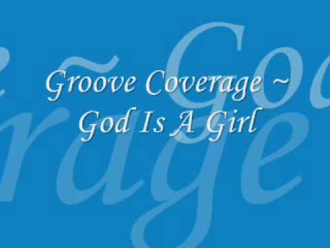 Groove Coverage - God Is A Girl lyrics