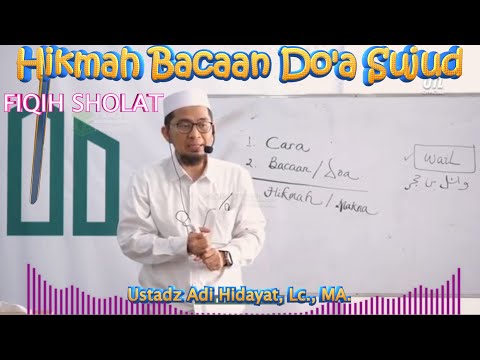 Fiqh Sholat Hikmah Bacaan Do'a Sujud, Ustadz Adi Hidayat, Hikmah Bacaan Doa dalam Sujud