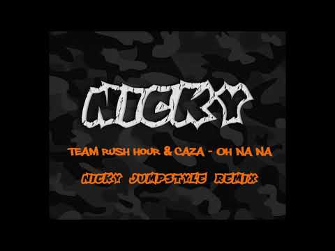 Team Rush Hour & Caza   Oh Na Na (NICKY Jumpstyle remix)