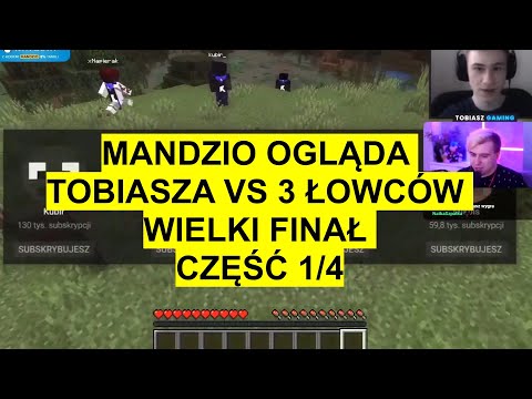 MANDZIO - OGLĄDA TOBIASZ vs 3 ŁOWCÓW - WIELKI FINAŁ (CZĘŚĆ 1/4) [TobiaszGaming]