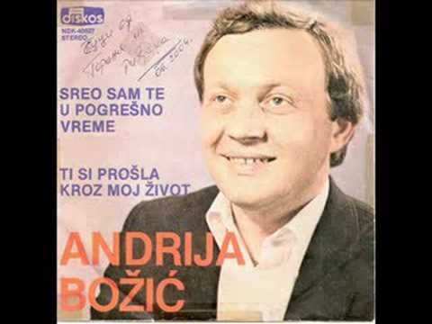 Andrija Bozic Buca - Ti si prosla kroz moj zivot