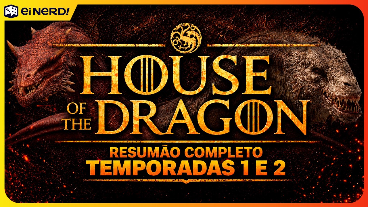 HOUSE OF THE DRAGON - RESUMO COMPLETO 1ª E 2ª TEMPORADA