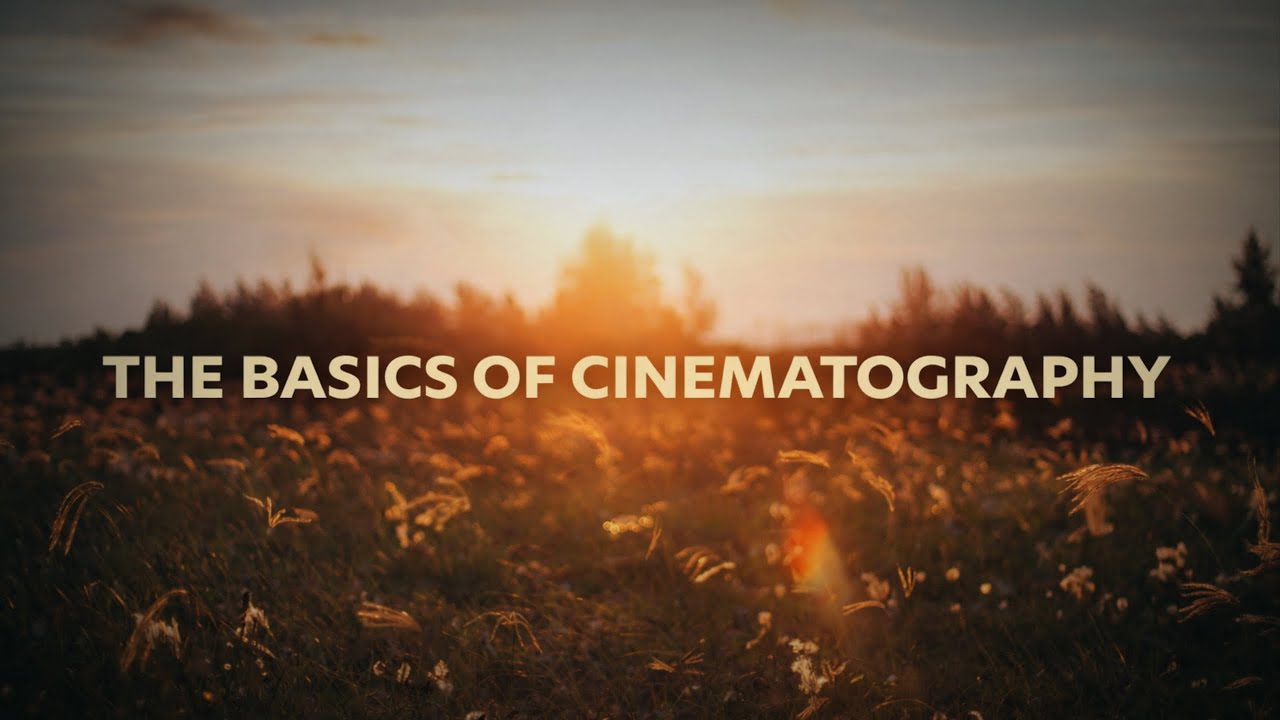 The Basics of Cinematography - Filmmaking for Beginners