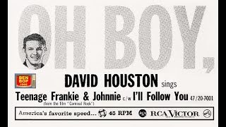 DAVID HOUSTON - The Teenage Frankie And Johnnie / I&#39;ll Follow You (1957 )