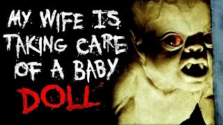 &quot;My Wife Is Taking Care Of A Baby Doll More Than Our Daughter&quot; Creepypasta