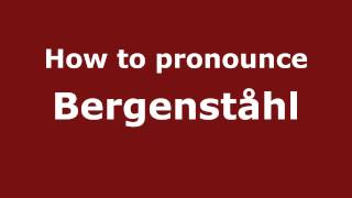 How to pronounce Bergenståhl