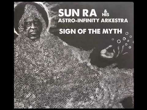 Sun Ra & His Astro Infinity Arkestra – Sign Of The Myth (1973, Free Jazz & Post Bop) (FULL ALBUM)