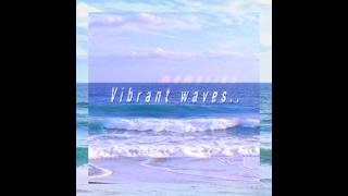 Vibrant waves..