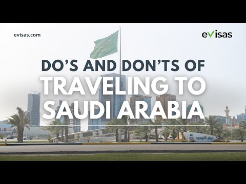 Do’s and Don’ts of Traveling to Saudi Arabia