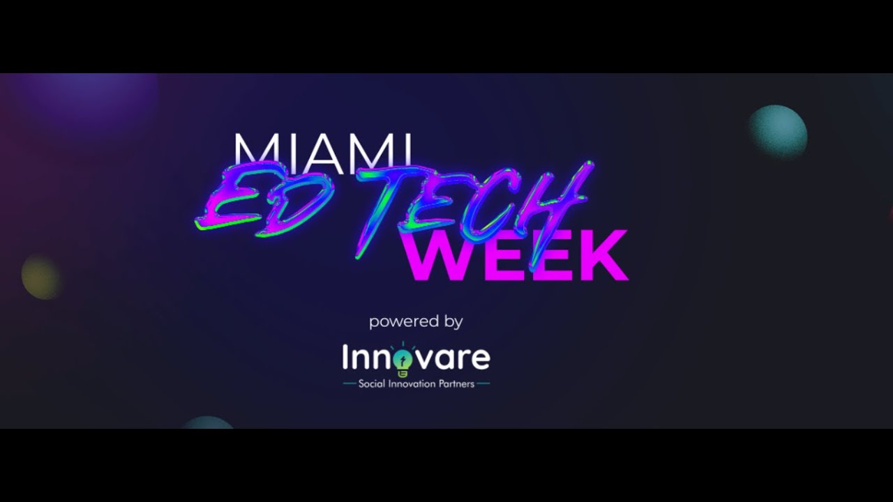 Miami EdTech Week 2022 Recap