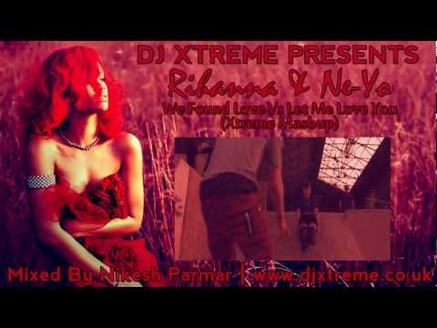 We Found Love Vs Let Me Love You (Xtreme Mashup) - DJ Xtreme