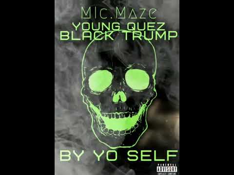 Mic Maze "By Yo Self" FT. Young Quez x Black Trump