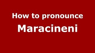 How to pronounce Mărăcineni