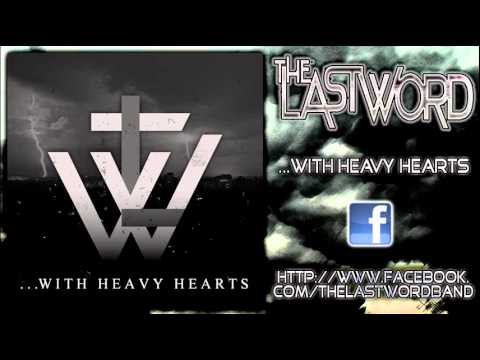 The Last Word - ...With Heavy Hearts (New Song 2012)