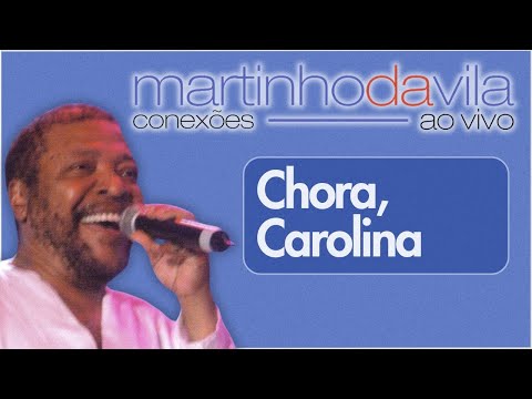 Chora Carolina - Martinho da Vila
