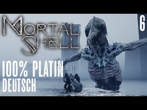 MORTAL SHELL 100% Platin (Deutsch) #6 - Der Entfesselte!
