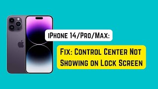 iPhone 14 Pro/Max: Fix Control Center Not Showing on Lock Screen