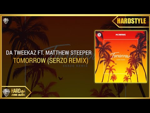 Da Tweekaz Ft. Matthew Steeper - Tomorrow (Serzo Remix) (Extended Mix)