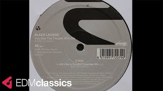 Black Legend - You See The Trouble With Me (We'll Be In Trouble Extended Mix) (2000)