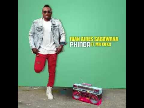 Ivan Aires Sabawana ft Mr Kuka   Phinda