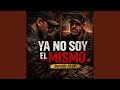 Ya No Soy El Mismo